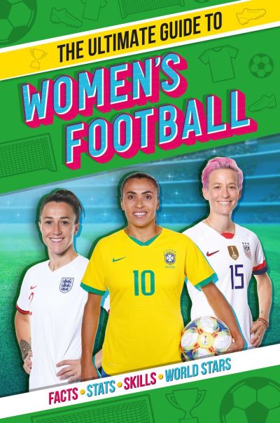 The ultimate guide to women's football The ultimate guide to women's football