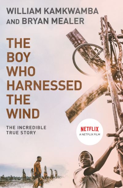 The boy who harnessed the wind The boy who harnessed the wind