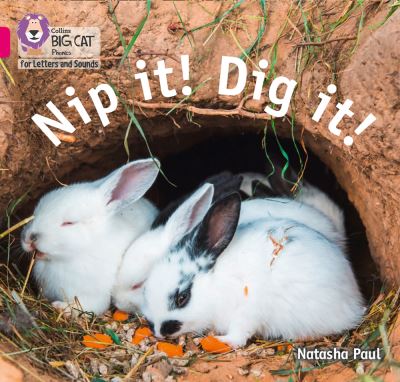 Nip it! dig it! Nip it! dig it!
