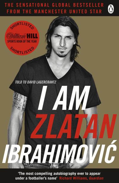I am Zlatan Ibrahimovic I am Zlatan Ibrahimovic